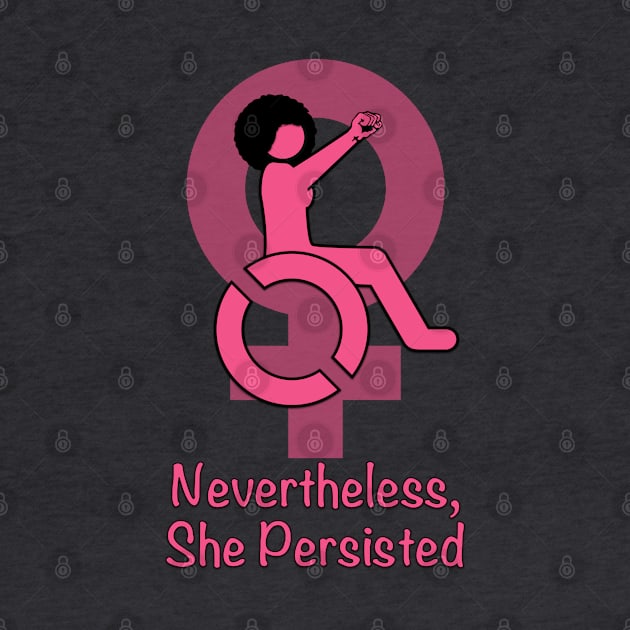 Disabled Woman Persist! (Afro) by RollingMort91